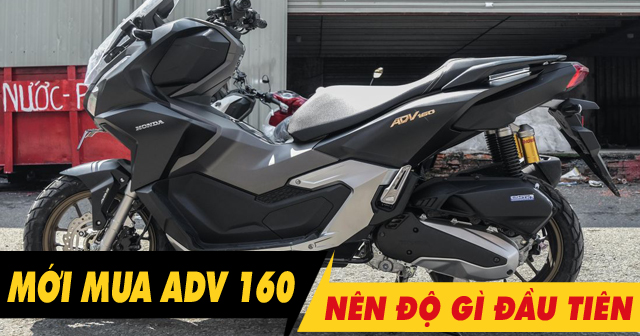 Mới mua xe Honda ADV 160 nên độ gì đầu tiên