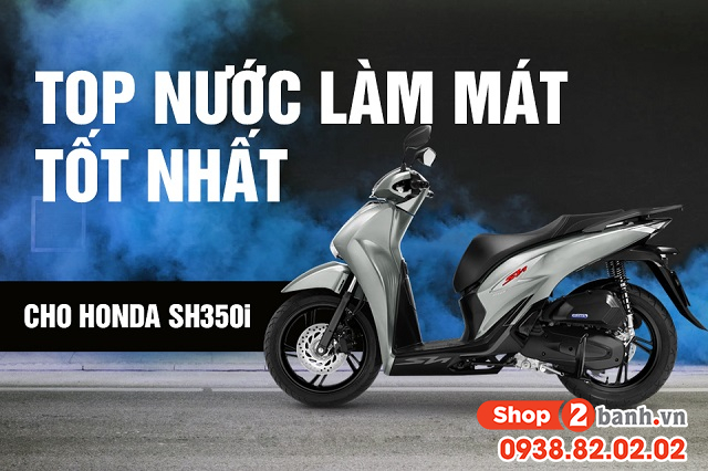 Top nước làm mát tốt nhất cho honda sh350i - 1