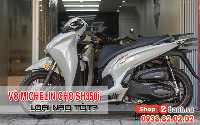 Lốp michelin cho honda sh350i nên chọn loại nào tốt nhất - 1