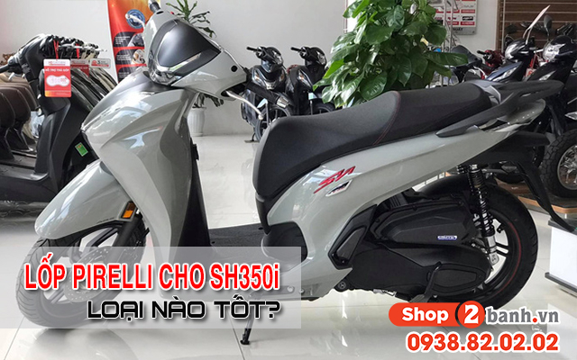 Thay lốp pirelli cho sh350i nên chọn loại nào tốt - 1