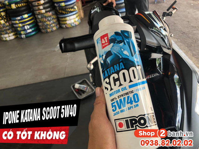 Nhớt ipone katana scoot 5w40 có tốt không thay cho xe nào phù hợp - 1