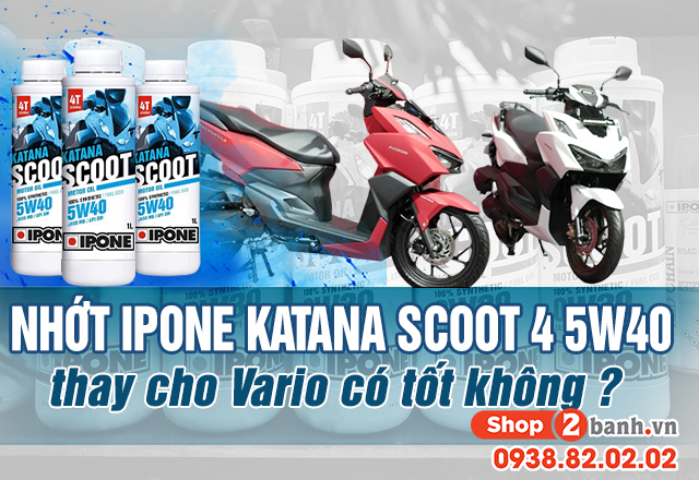 Thay nhớt ipone katana scoot 5w40 cho vario 160 có tốt không - 1