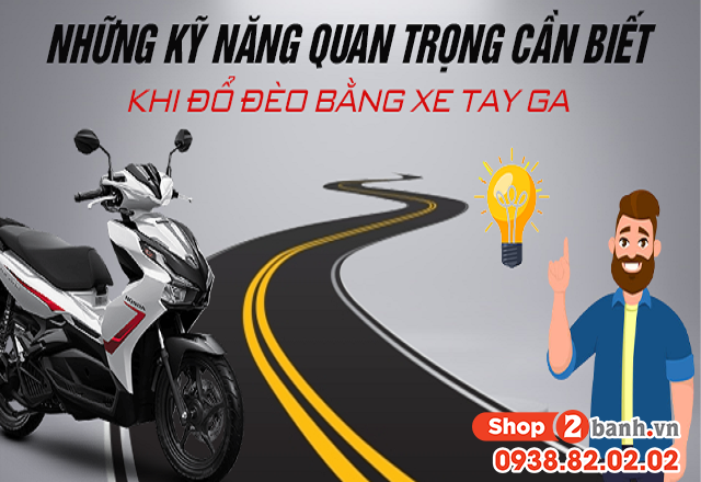 Những kỹ năng quan trọng cần biết khi đổ đèo bằng xe tay ga - 1