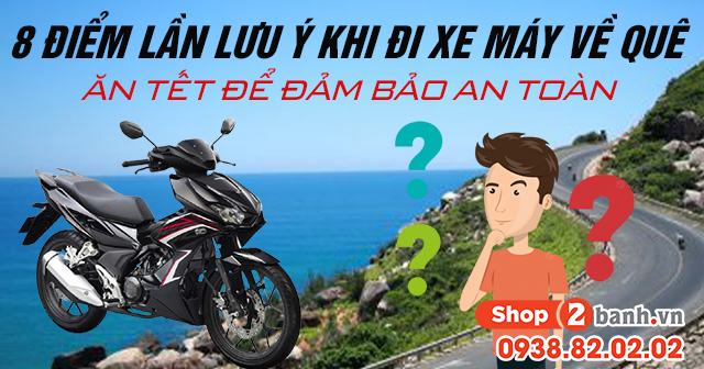 8 điểm cần lưu ý khi đi xe máy về quê ăn tết để đảm bảo an toàn - 1