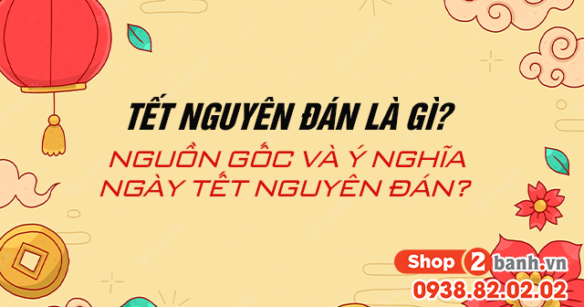 Tết nguyên đán là gì nguồn gốc và ý nghĩa của ngày tết nguyên đán - 1
