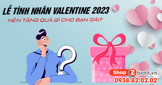 Lễ tình nhân valentine 2023 nên tặng quà gì cho bạn gái - 1