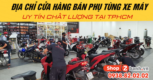 Địa chỉ cửa hàng bán phụ tùng xe máy uy tín chất lượng tại TPHCM