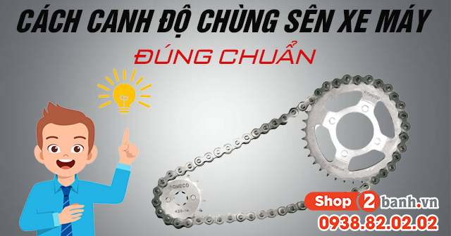 Cách canh độ chùng sên xe máy đúng chuẩn - 1