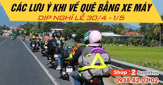 Các lưu ý khi về quê bằng xe máy dịp nghỉ lễ 304 - 15 - 1