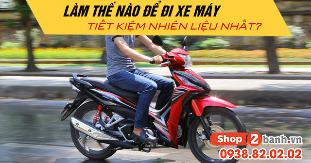 Làm thế nào để đi xe máy tiết kiệm nhiên liệu nhất?