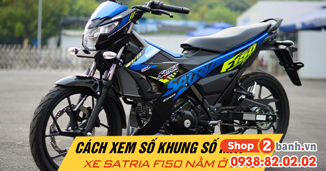 Cách xem số khung số máy xe satria f150 nằm ở đâu - 1