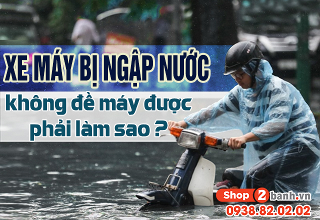 Xe máy đề không nổ khi ngập nước phải xử lý thế nào - 1