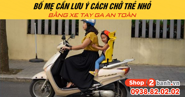 Bố mẹ cần lưu ý cách chở trẻ nhỏ bằng xe tay ga an toàn - 1