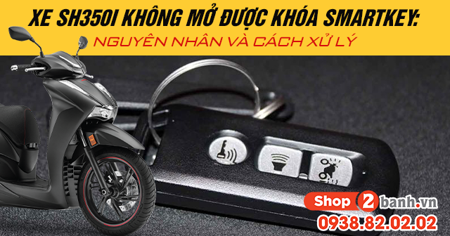 Xe sh350i không mở được khóa smartkey nguyên nhân và cách xử lý - 1