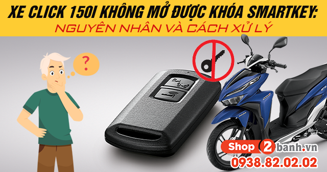 Xe click 150i không mở được khóa smartkey nguyên nhân và cách xử lý - 1