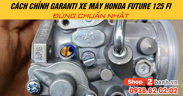 Cách chỉnh garanti xe máy honda future 125 fi đúng chuẩn nhất - 1