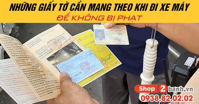 Những giấy tờ cần mang theo khi đi xe máy để không bị phạt - 1