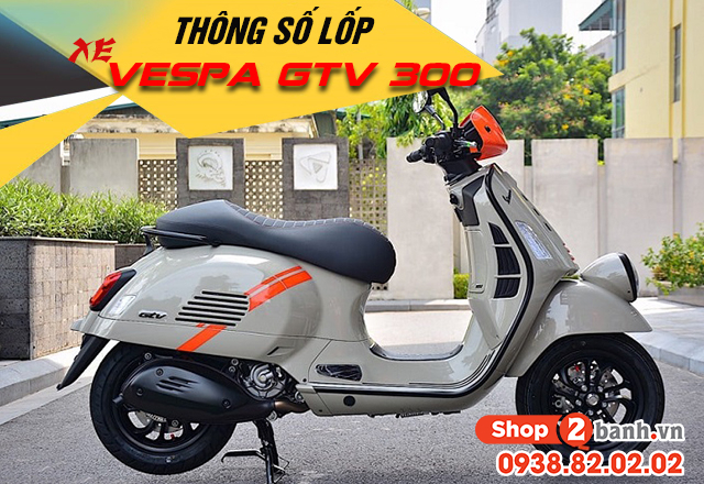 Thông số lốp xe vespa gtv 300 bao nhiêu thay vỏ nào phù hợp - 1