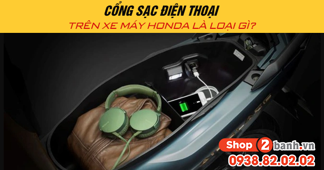 Cổng sạc điện thoại trên xe máy honda là loại gì - 1