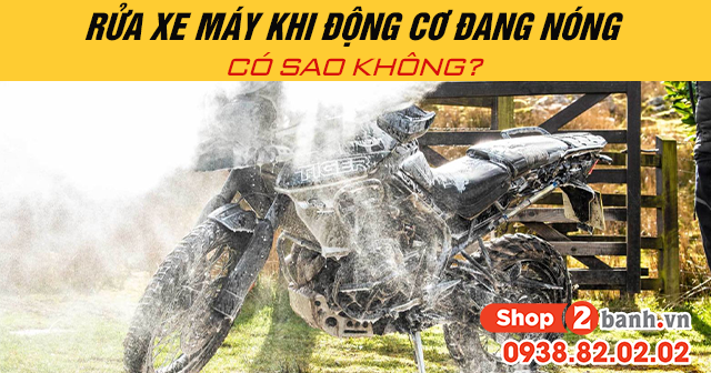 Rửa xe máy khi động cơ đang nóng có sao không - 1