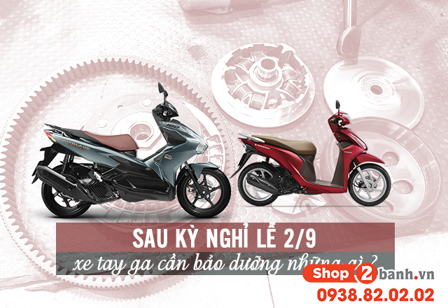Sau kỳ nghỉ lễ 29 xe tay ga cần bảo dưỡng những gì - 1