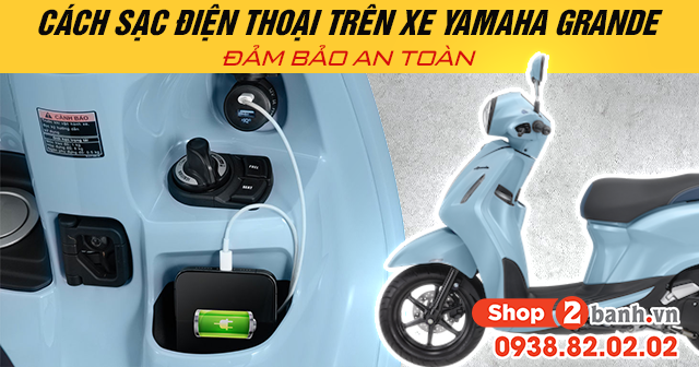Cách sạc điện thoại trên xe yamaha grande đảm bảo an toàn - 1