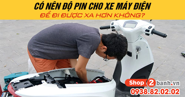 Có nên độ pin cho xe máy điện để đi được xa hơn không - 1