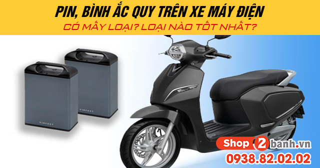 Pin bình ắc quy trên xe máy điện có mấy loại loại nào tốt nhất - 1
