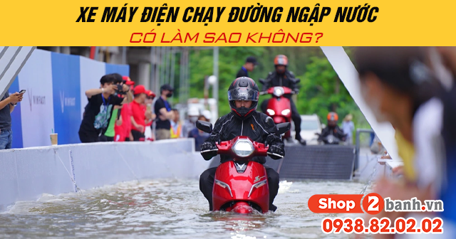 Xe máy điện chạy đường ngập nước có làm sao không - 1