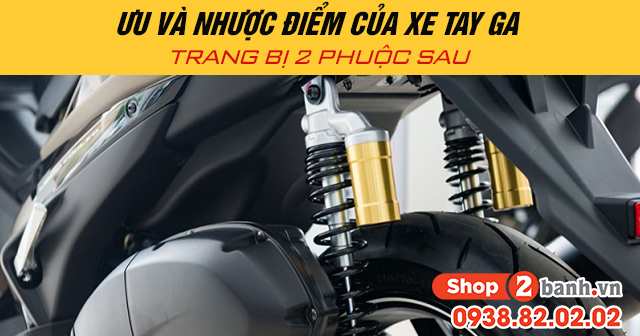 Ưu và nhược điểm của xe tay ga trang bị 2 phuộc sau - 1