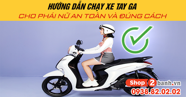 Hướng dẫn chạy xe tay ga cho phái nữ an toàn và đúng cách - 1