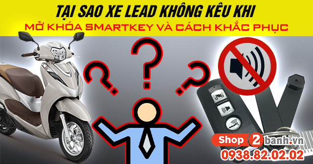 Tại sao xe Lead không kêu khi mở khóa Smartkey và cách khắc phục