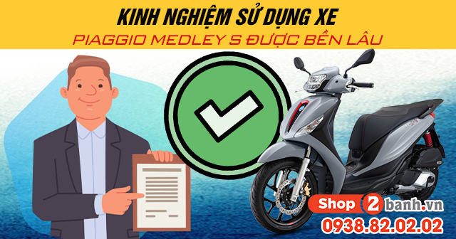 Kinh nghiệm sử dụng xe piaggio medley s được bền lâu - 1