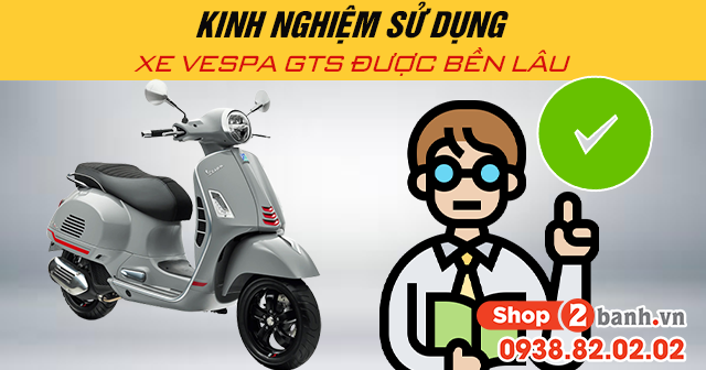 Kinh nghiệm sử dụng xe vespa gts được bền lâu - 1