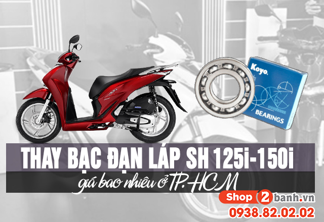Thay bạc đạn láp xe sh 125i-150i giá bao nhiêu ở tphcm - 1