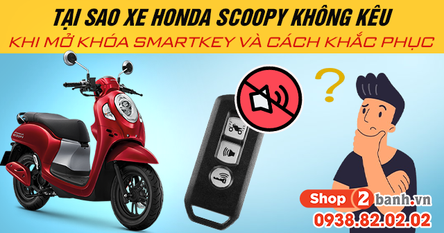 Tại sao xe honda scoopy không kêu khi mở khóa smartkey và cách khắc phục - 1