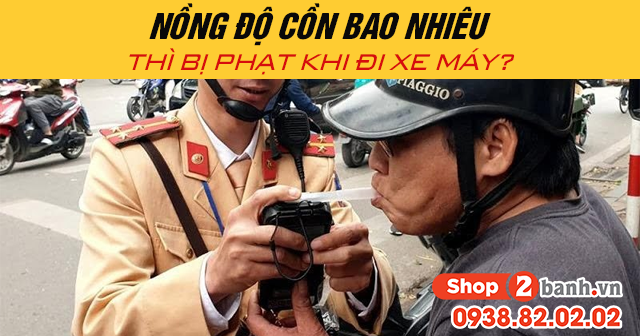 Nồng độ cồn bao nhiêu thì bị phạt khi đi xe máy - 1