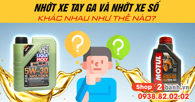 Nhớt xe tay ga và nhớt xe số khác nhau như thế nào - 1