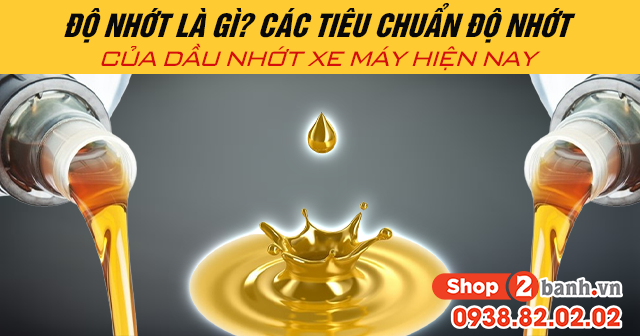 Độ nhớt là gì các tiêu chuẩn độ nhớt của dầu nhớt xe máy hiện nay - 1