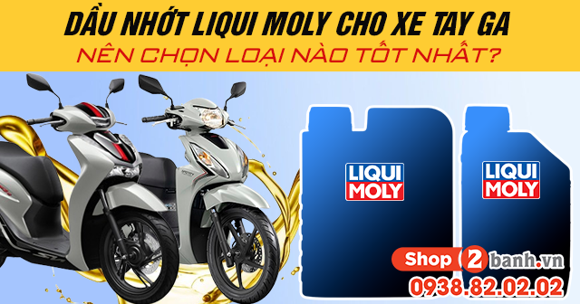 Dầu nhớt liqui moly cho xe tay ga nên chọn loại nào tốt nhất - 1