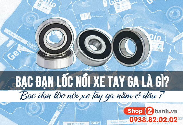 Bạc đạn lốc nồi xe tay ga là gì nằm ở đâu - 1