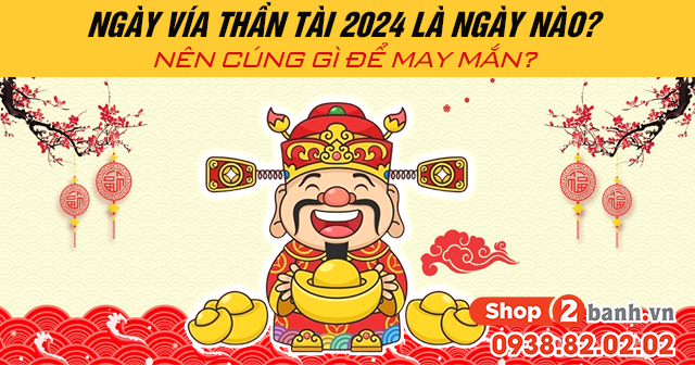 Ngày vía thần tài 2024 là ngày nào nên cúng gì để may mắn - 1