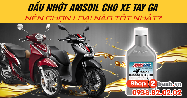 Dầu nhớt amsoil cho xe tay ga nên chọn loại nào tốt nhất - 1