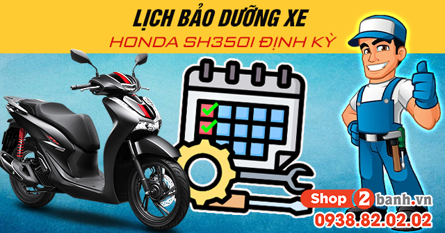 Lịch bảo dưỡng xe honda sh350i định kỳ - 1