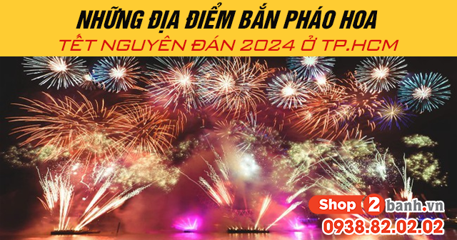 Những địa điểm bắn pháo hoa tết nguyên đán 2024 ở tphcm - 1