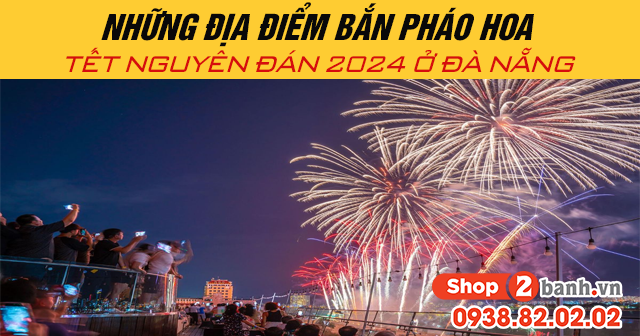 Những địa điểm bắn pháo hoa tết nguyên đán 2024 ở đà nẵng - 1