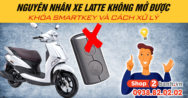 Nguyên nhân xe latte không mở được khóa smartkey và cách xử lý - 1