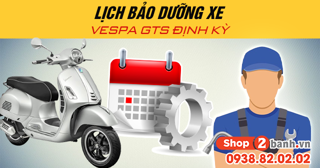 Lịch bảo dưỡng xe vespa gts định kỳ - 1