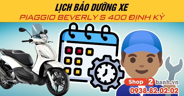 Lịch bảo dưỡng xe piaggio beverly s 400 định kỳ - 1