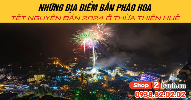 Những địa điểm bắn pháo hoa tết nguyên đán 2024 ở thừa thiên huế - 1